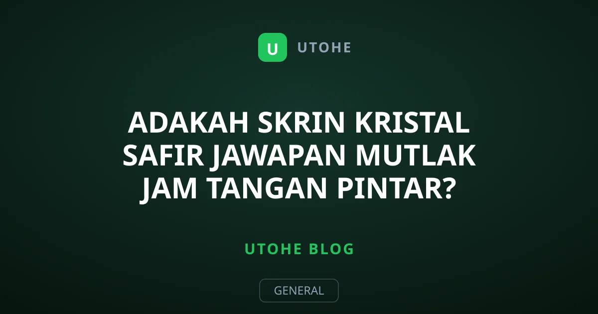 Adakah Skrin Kristal Safir Jawapan Mutlak Jam Tangan Pintar?